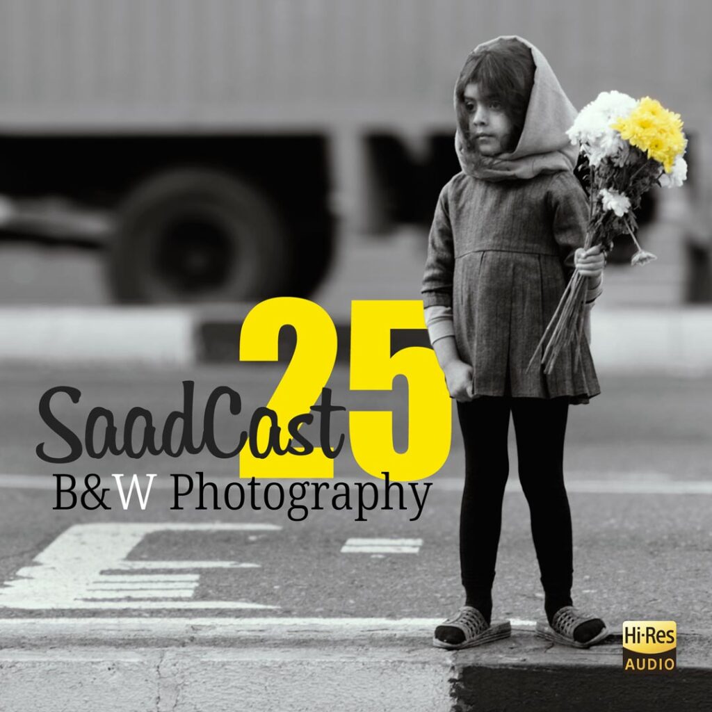 صادکست 25 پادکست رضاصاد عکاسی سیاه و سفید saadcast 25